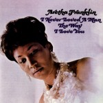 Aretha Franklin I Never Loved A Man The Way I Love You (Vinilo)