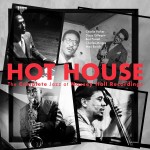 Charlie Parker, Dizzy Gillespie, Charles Mingus Hot House (The Complete Jazz At Massey Hall Recordings) (Vinilo) (3LP)