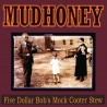 Mudhoney Five Dollar Bob's Mock Cooter Stew (Vinilo) (Limited Edition)