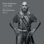 Kevin Johansen + The Nada Mis Americas Vol 1/2