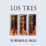 Los Tres Se Remata El Siglo (LP)