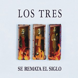 Los Tres Se Remata El Siglo (LP)
