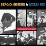 Sergio Mendes And The Bossa Rio Voce Ainda Nao Ouviu Nada (Vinilo)