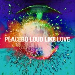 Placebo Loud Like Love (Vinilo) (2LP)