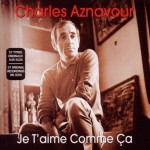 Charles Aznavour ‎ Je T'aime Comme Ca (3CD) (BOX)